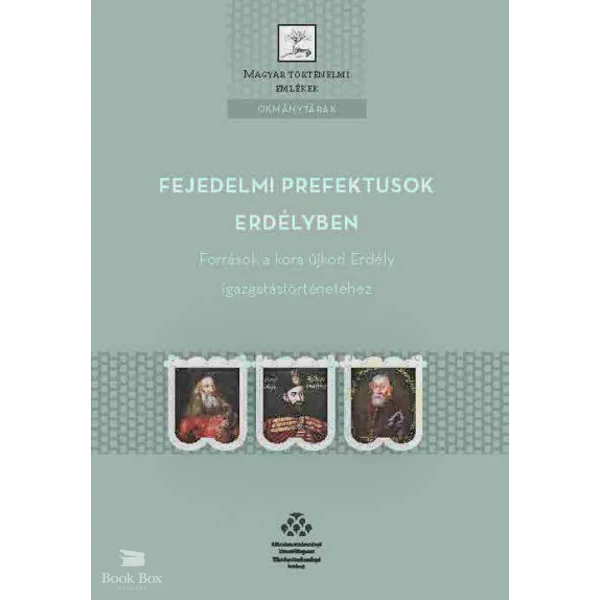 Fejedelmi prefektusok Erdélyben- Források a kora újkori Erdély igazgatástörténetéhez