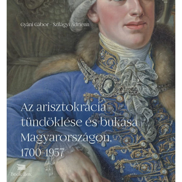 Az arisztokrácia tündöklése és bukása Magyarországon, 1700-1957