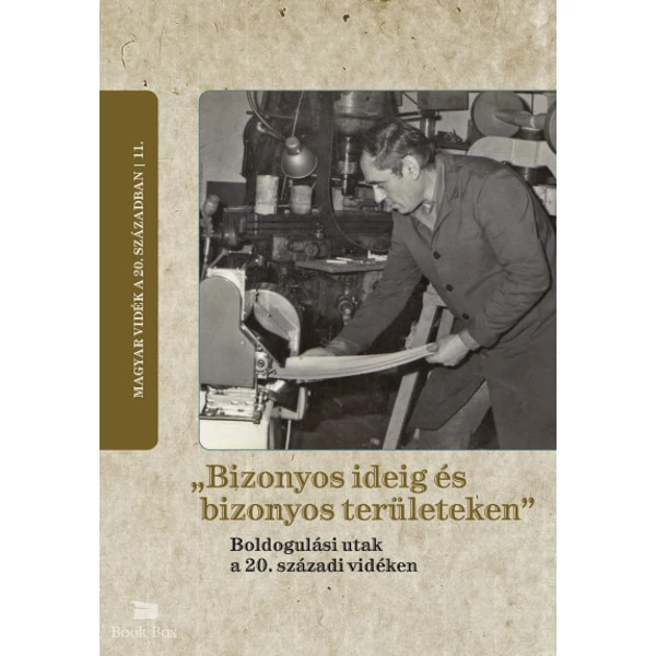 "Bizonyos ideig és bizonyos területeken"- Boldogulási utak a 20. századi vidéken