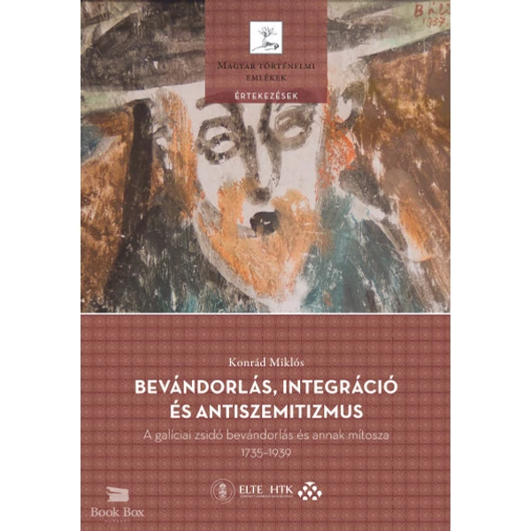 Bevándorlás, integráció és antiszemitizmus- A galíciai zsidó bevándorlás és annak mítosza, 1735-1939