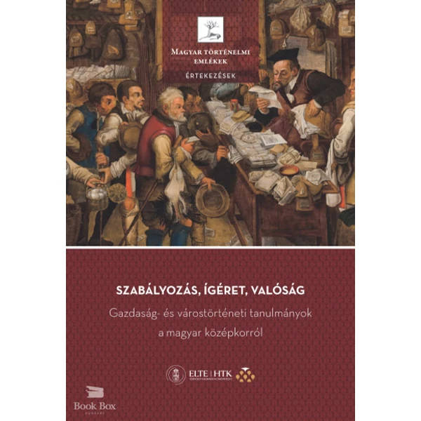 Szabályozás, ígéret, valóság- Gazdaság- és várostörténeti tanulmányok a magyar középkorról
