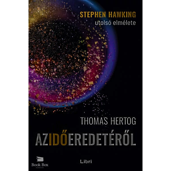 Az idő eredetéről- Stephen Hawking utolsó elmélete