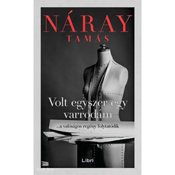 Volt egyszer egy varrodám- ...a valóságos regény folytatódik