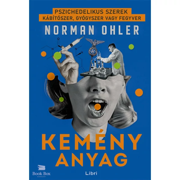 Kemény anyag- Pszichedelikus szerek - kábítószer, gyógyszer vagy fegyver