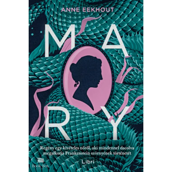 Mary- Regény egy kivételes nőről, aki mindennel dacolva megalkotja Frankenstein szörnyének történetét