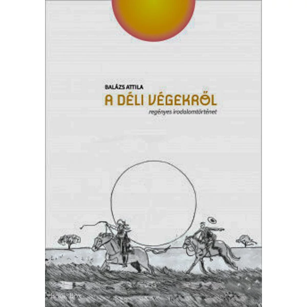 A déli végekről- Regényes irodalomtörténet