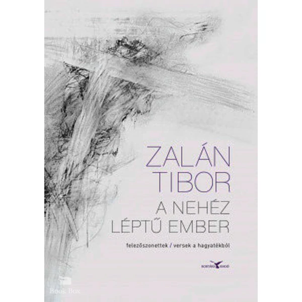 A nehéz léptű ember- felezőszonettek / versek a hagyatékból