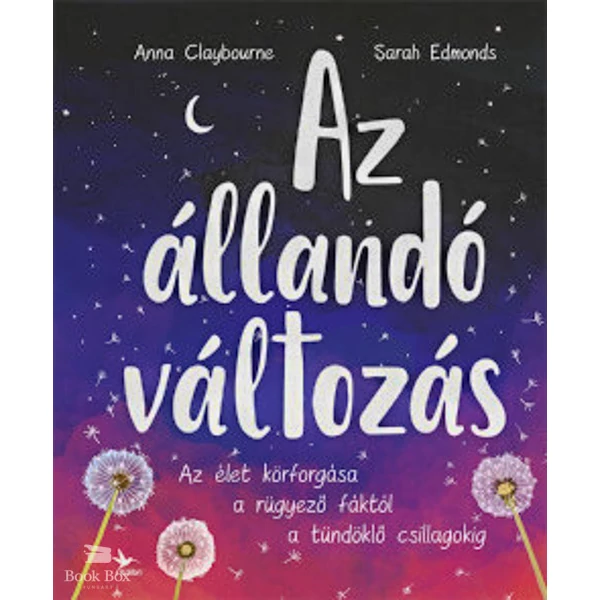 Az állandó változás- Az élet körforgása a rügyező fáktól a tündöklő csillagokig