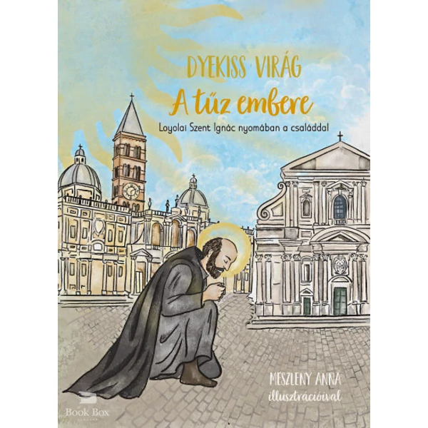 A tűz embere- Loyolai Szent Ignác nyomában a családdal