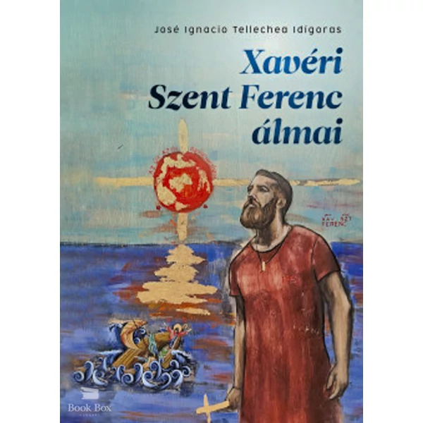 Xavéri Szent Ferenc álmai