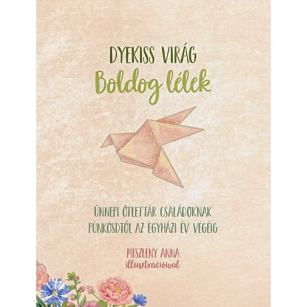 Boldog lélek- Ünnepi ötlettár családoknak pünkösdtől az egyházi év végéig