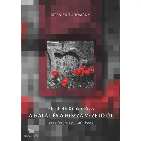 A halál és a hozzá vezető út- Megbékélni az elmúlással
