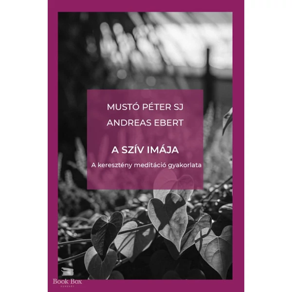 A szív imája- A keresztény meditáció gyakorlata