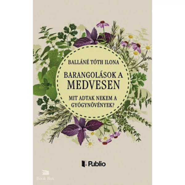 Barangolások a Medvesen- Mit adtak nekem a gyógynövények?