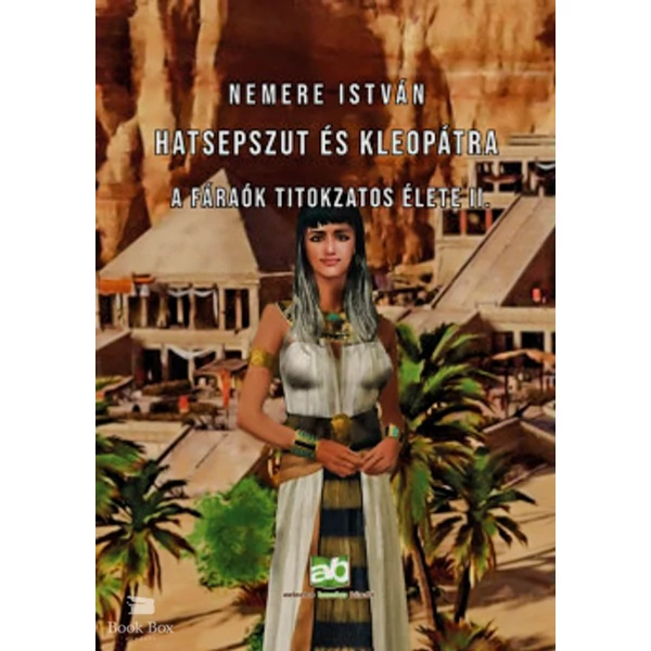 Hatsepszut és Kleopátra- A fáraók titokzatos élete II.