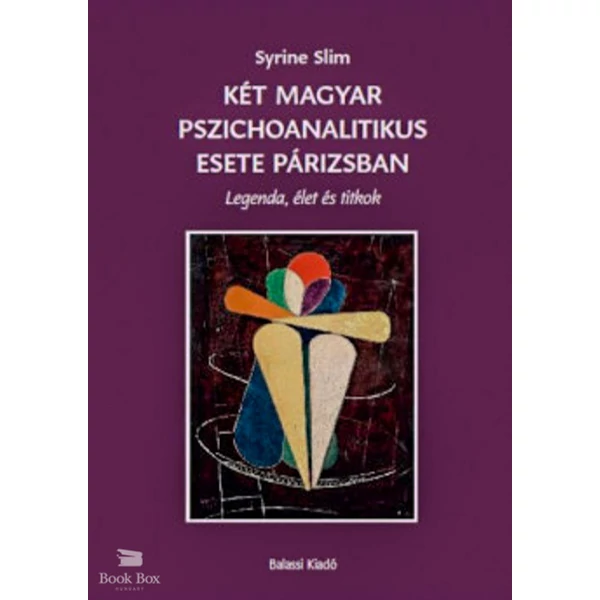 Két magyar pszichoanalitikus esete Párizsban- Legenda, élet és titkok