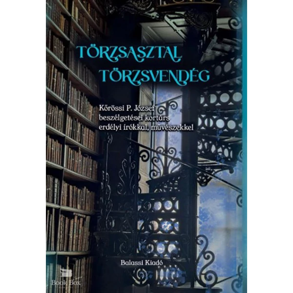 Törzsasztal, törzsvendég- Kőrössi P. József beszélgetései kortárs erdélyi írókkal, művészekkel