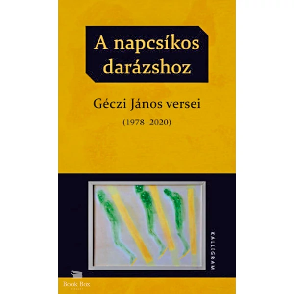 A napcsíkos darázshoz- Géczi János versei (1978-2020)