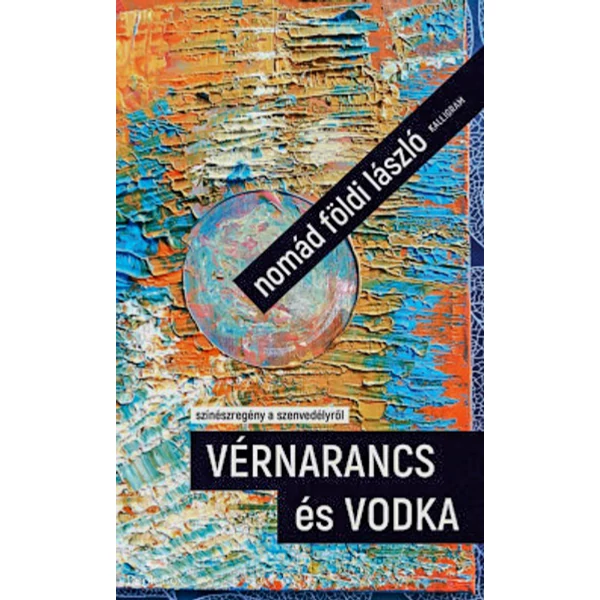 Vérnarancs és vodka- színészregény a szenvedélyről