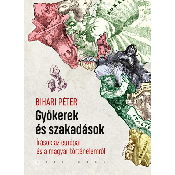 Gyökerek és szakadások- Írások az európai és a magyar történelemről