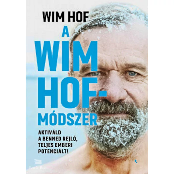 A Wim Hof-módszer- Aktiváld a benned rejlő, teljes emberi potenciált!
