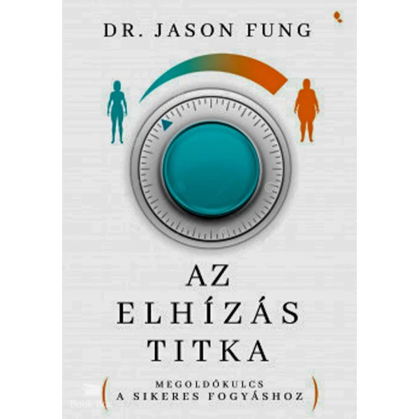 Az elhízás titka- Megoldókulcs a sikeres fogyáshoz