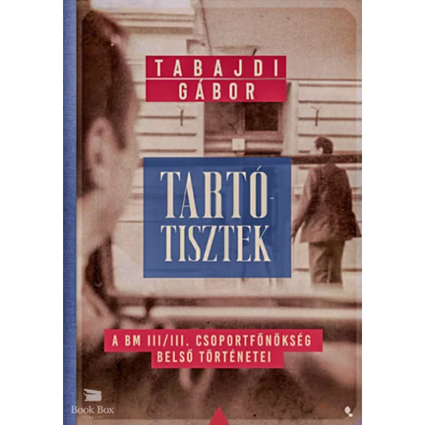 Tartótisztek- A BM III/III. csoportfőnökség belső történetei