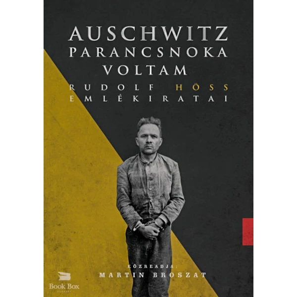 Auschwitz parancsnoka voltam- Rudolf Höss emlékiratai