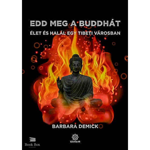 Edd meg a Buddhát- Élet és halál egy tibeti városban