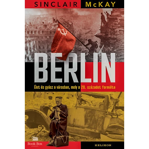 Berlin- Élet és gyász a városban, mely a 20. századot formálta