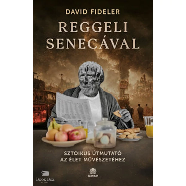 Reggeli Senecával- Sztoikus útmutató az élet művészetéhez
