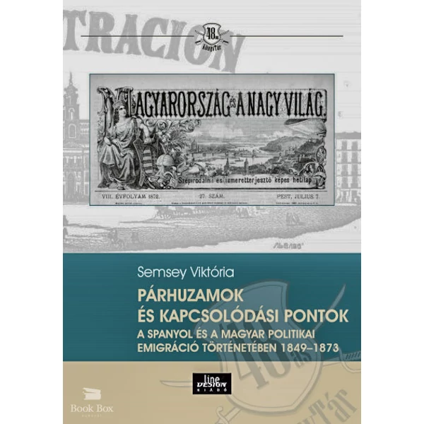 Párhuzamok és kapcsolódási pontok a spanyol és a magyar politikai emigráció történetében 1849-1873