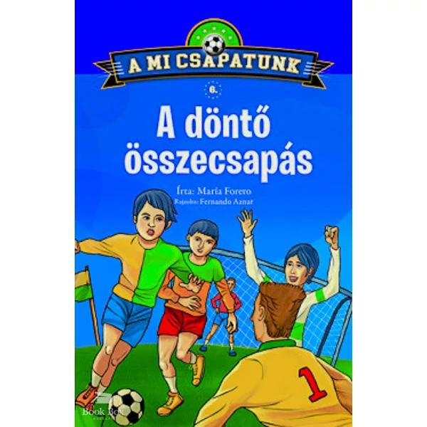 A mi csapatunk 6. - A döntő összecsapás