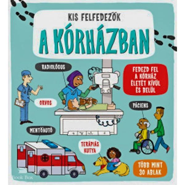 Kis felfedezők - A kórházban- Fedezd fel a kórház életét kívül és belül - Több mint 30 ablak