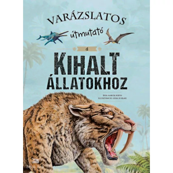 Varázslatos útmutató a kihalt állatokhoz
