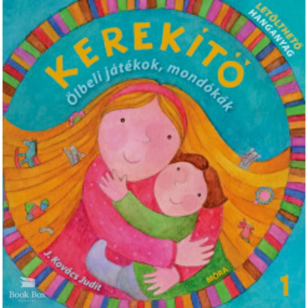 Kerekítő 1.- Ölbeli játékok, mondókák