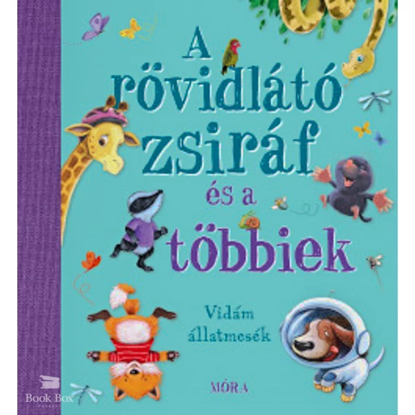 A rövidlátó zsiráf és a többiek- Vidám állatmesék