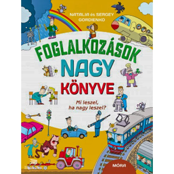 Foglalkozások nagy könyve- Mi leszel, ha nagy leszel?