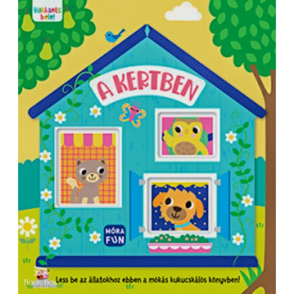 Kukkants bele! - A kertben- Less be az állatokhoz ebben a mókás kukucskálós könyvben!