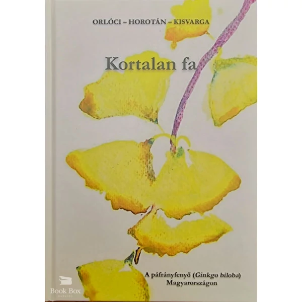 Kortalan fa- A páfrányfenyő (Ginkgo biloba) Magyarországon