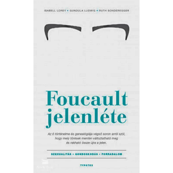Foucault jelenléte- Szexualitás - gondoskodás - forradalom