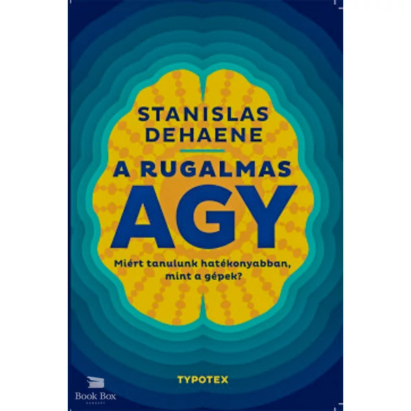 A rugalmas agy- Miért tanulunk hatékonyabban, mint a gépek?