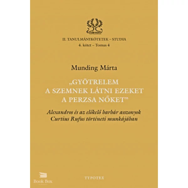 Gyötrelem a szemnek látni ezeket a perzsa nőket - Alexandros és az előkelő barbár asszonyok Curtius Rufus történeti munkájában