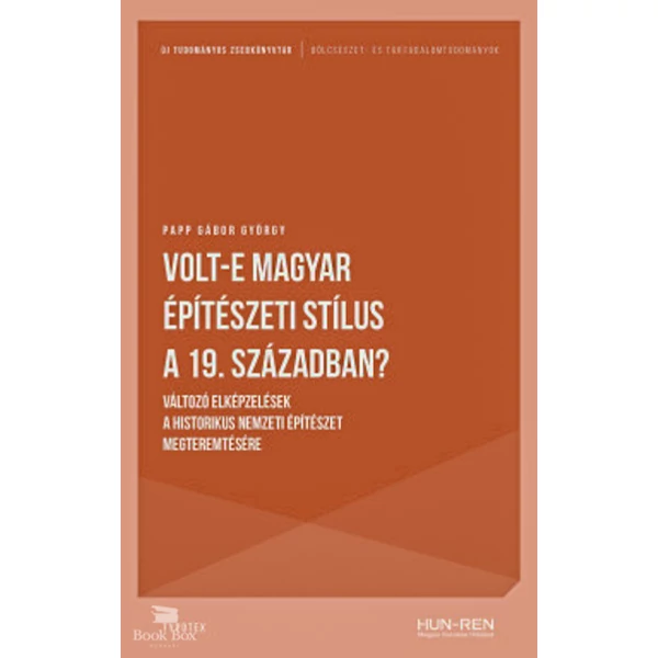 Volt-e magyar építészeti stílus a 19. században?- Változó elképzelések a historikus nemzeti építészet megteremtésére