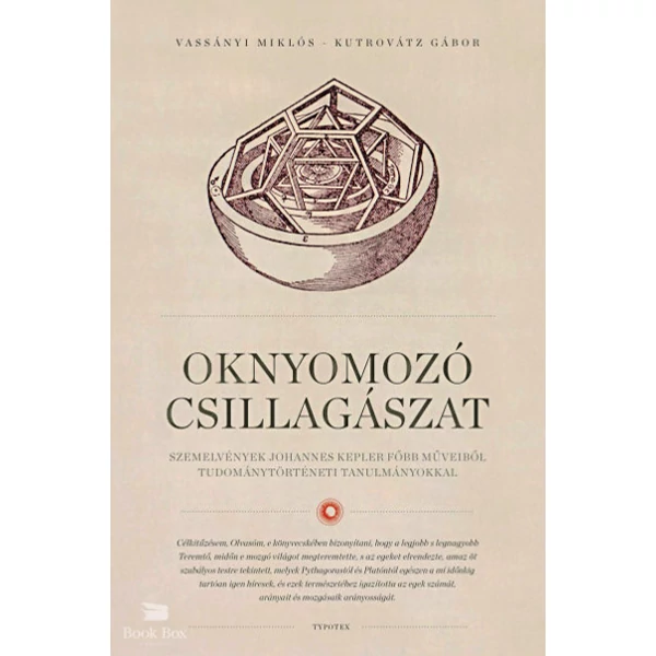 Oknyomozó csillagászat- Szemelvények Johannes Kepler főbb műveiből tudománytörténeti tanulmányokkal