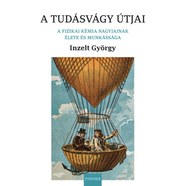 A tudásvágy útjai- A fizikai kémia nagyjainak élete és munkássága