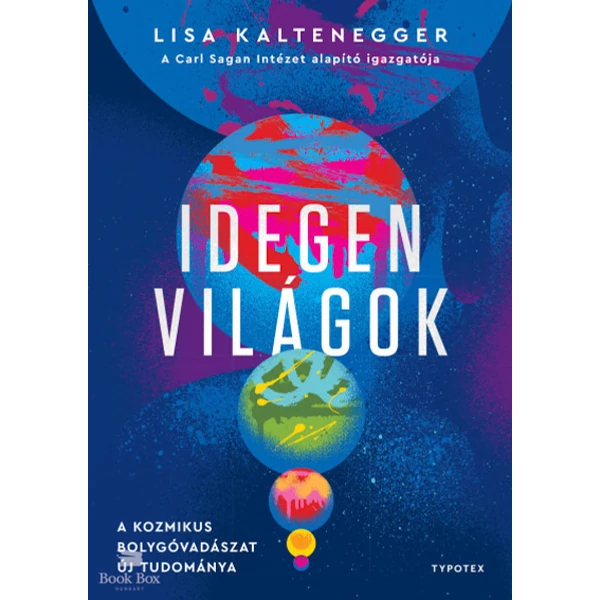 Idegen világok- A kozmikus bolygóvadászat új tudománya