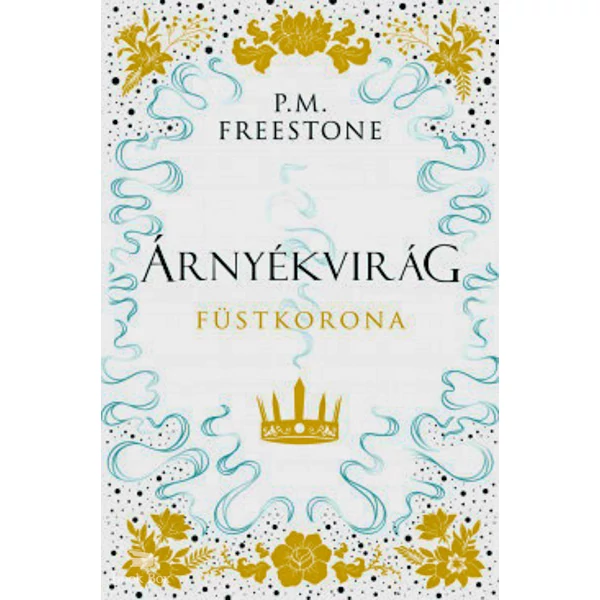 Árnyékvirág - Füstkorona- Shadowscent-sorozat 2. rész