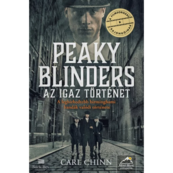 Peaky Blinders - Az igaz történet- A leghírhedtebb birminghami bandák valódi története