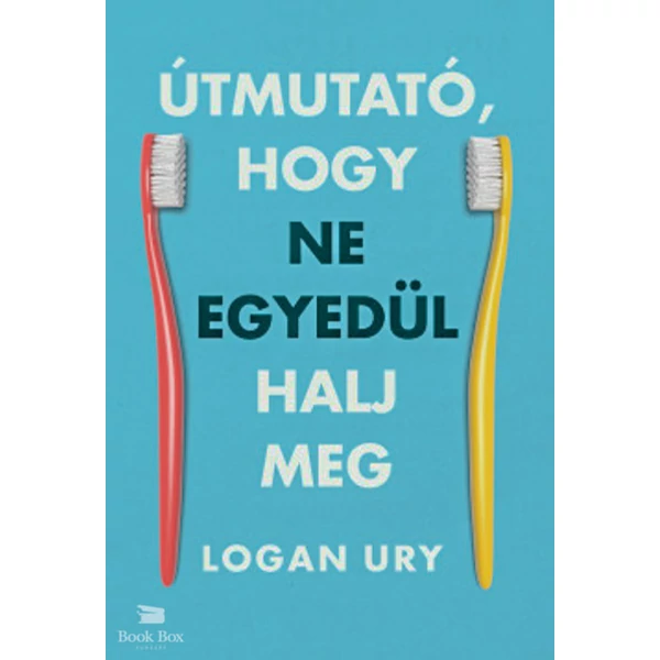 Útmutató, hogy ne egyedül halj meg